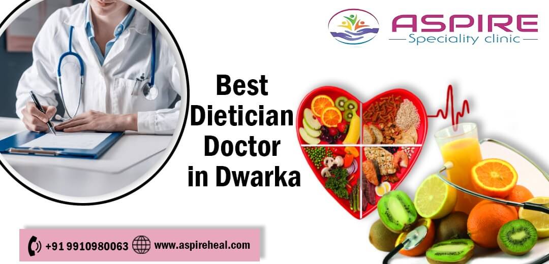 Discover the Expertise of the Best Dietician Doctor in Dwarka at Aspire Specialty Clinic